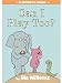 CAN I PLAY TOO? (AN ELEPHANT AND PIGGIE BOOK)