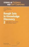 Rough Sets in Knowledge Discovery 2: Applications, Case Studies and Software Systems (Studies in Fuzziness and Soft Computing) (v. 2)