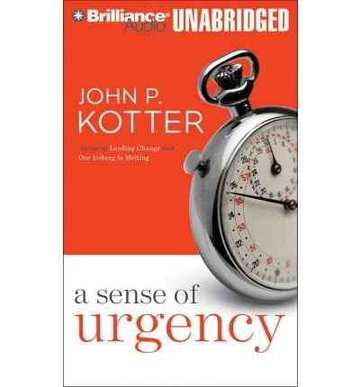 [(A Sense of Urgency )] [Author: John P Kotter] [Sep-2008]