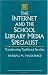 The Internet and the School Library Media Specialist: Transforming Traditional Services by Randall M. MacDonald