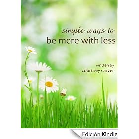 Simple Ways to Be More with Less