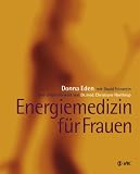 Energiemedizin f&uuml;r Frauen - Donna Eden, David Feinstein
