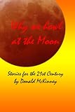 Why we howl at the moon : stories for the 21st century