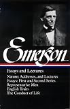 Emerson Essays and Lectures: Nature; Addresses, and Lectures/Essays: First and Second Series/Representative Men/English Traits/The Conduct of Life   [LIAM EMERSON ESSAYS & LECTURES] [Hardcover]