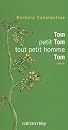 Tom, petit Tom, tout petit homme, Tom