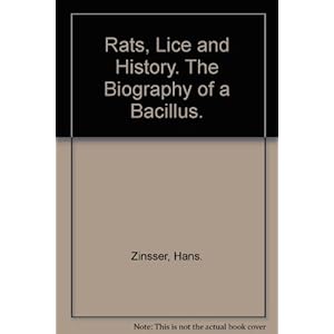 Rats, Lice and History. The Biography of a Bacillus.