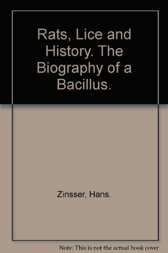 Rats, Lice and History. The Biography of a Bacillus.