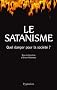 Le satanisme : Quel danger pour la soci�t� ?