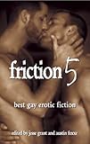 Friction 5: Best Gay Erotic Fiction-