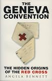 The Geneva Convention: The Hidden Origins of the Red Cross