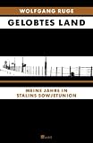 Produkt-Bild: Gelobtes Land: Meine Jahre in Stalins Sowjetunion