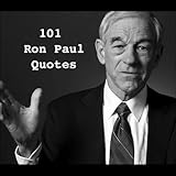 101 Ron Paul Quotes
