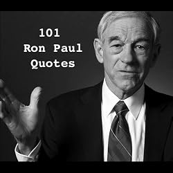 101 Ron Paul Quotes