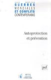 Guerres mondiales et conflits contemporains, N� 226, avril-juin 2 : Autoprotection et pr�vention