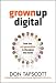 Grown Up Digital: How the Net Generation is Changing Your World HC