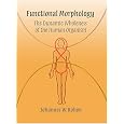 Functional Morphology, the Dynamic Wholeness of the Human Organism