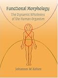 : Functional Morphology, the Dynamic Wholeness of the Human Organism