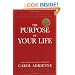 The Purpose of Your Life: Finding Your Place In The World Using Synchronicity, Intuition, And Uncommon Sense