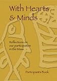 With hearts and minds : reflections on our participation in the Mass. Participant's book