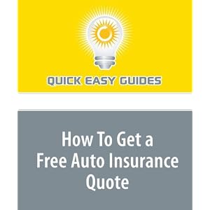 How To Get a Free Auto Insurance Quote [Paperback]