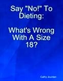 Say No! to Dieting: What's Wrong With a Size 18?