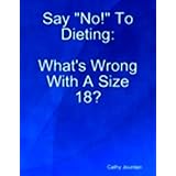 Say "No!" to Dieting: What's Wrong With a Size 18?