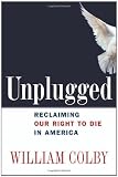 Unplugged: Reclaiming Our Right to Die in America