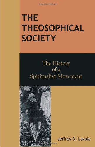The Theosophical Society: The History of a Spiritualist Movement