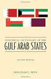 Historical Dictionary of the Gulf Arab States (Historical Dictionaries of Asia, Oceania, and the Middle East)