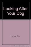Looking after your dog : training & care