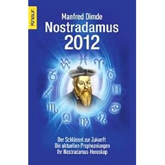 Nostradamus 2012: Der Schl�ssel zur Zukunft - Die aktuellen Prophezeiungen - Ihr Nostradamus-Horoskop