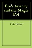 Bre'r Anancy and the Magic Pot: Proudly Celebrating Jamaica 50