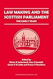 Law making and the Scottish Parliament : the early years