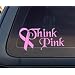 Think Pink Breast Cancer Pink Ribbon Car Decal / Sticker - Light Pink