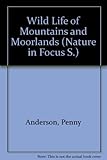 The wildlife of mountains & moorlands