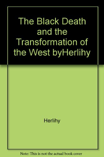 The Black Death and the Transformation of the West byHerlihy