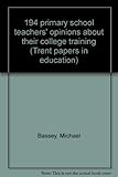 194 primary school teachers' opinions about their college training
