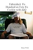 Fahrenheit Fo Hundred an Foty Fo Cookin with Daq