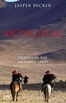 Mongolia: Travels in the Untamed Land