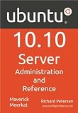 Ubuntu 10.10 Server: Administration and Reference