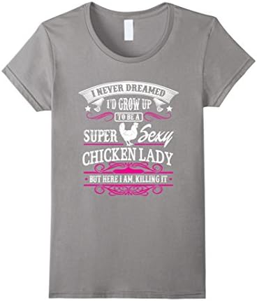 Women's Chicken Lady T-Shirt - Super Sexy Chicken Lady Medium Slate