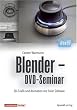 Blender - DVD-Seminar: 3D-Grafik und Animation mit freier Software
