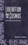 Liberation and the Cosmos: Conversations With the Elders