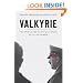 Valkyrie: The Story of the Plot to Kill Hitler, by Its Last Member