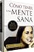 Books : CÓMO TENER UNA MENTE SANA: Guía práctica para cualquier situación