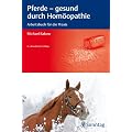 Pferde - gesund durch Hom�opathie: Arbeitsbuch f�r die Praxis