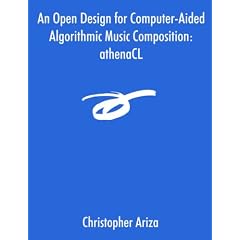 An Open Design for Computer-Aided Algorithmic Music Composition: AthenaCL