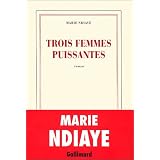 Trois femmes puissantes - Prix Goncourt 2009par Marie NDiaye