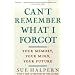 Can't Remember What I Forgot: Your Memory, Your Mind, Your Future
