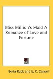 Miss Million's Maid A Romance of Love and Fortune